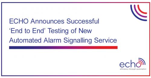 ECHO Announces Successful End to End Testing of New Automated Alarm Signalling Service